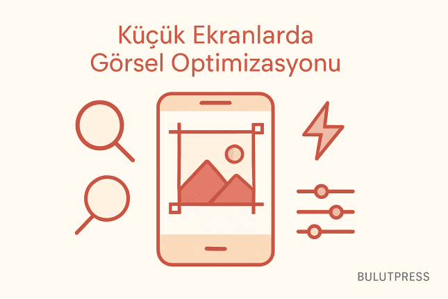 Küçük Ekranlarda Büyük Görsellerin Optimizasyonu