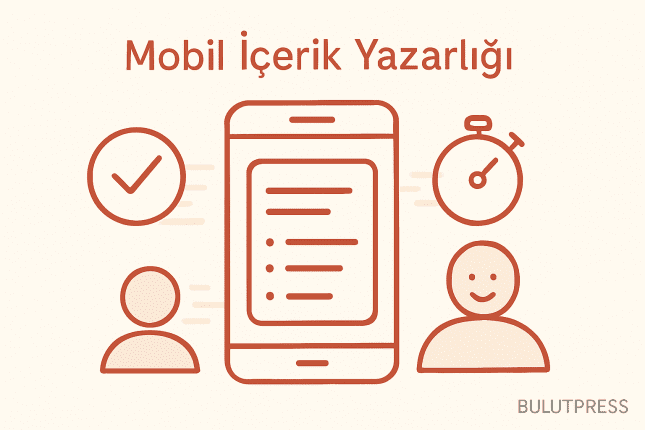 Mobil İçerik Yazarlığı: Fazlalıklardan Kaçının, Öz Olun