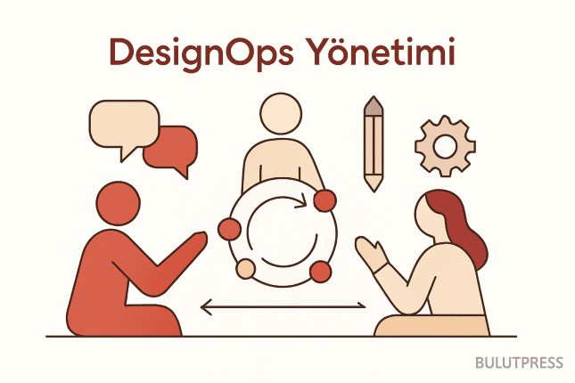DesignOps: Tasarım Sürecinde Neyi Standartlaştırmaya Değer