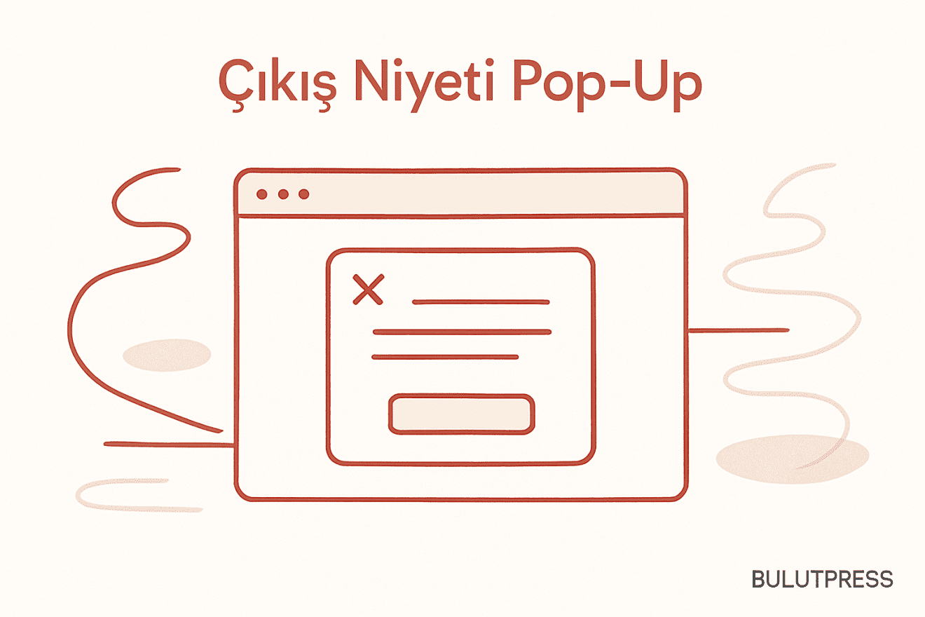 Çıkış niyeti pop-up’ları: tetikleme mantığı, mobil sınırı ve ölçümü