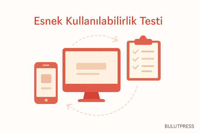 Esnek Kullanılabilirlik Testi: Görevi Ne Zaman Değiştirmeli