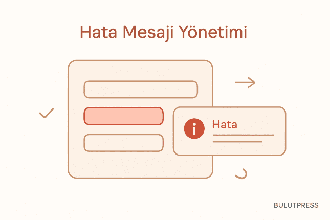 Form Hata Mesajları: Zamanlama, Ton ve Görsel Ağırlık