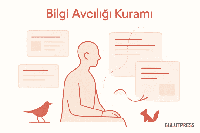 Bilgi Avcılığı Teorisi: Kullanıcı Sayfanızı Neden Terk Ediyor