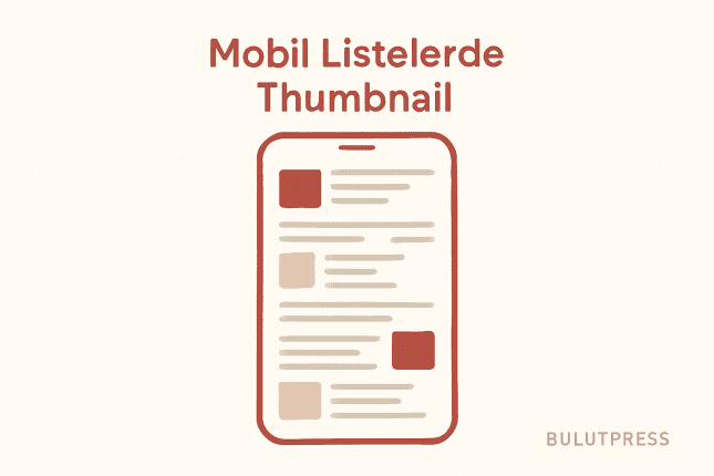 Mobil Listelerde Thumbnail: Yerleşim, Boyut ve Gereklilik Kararı