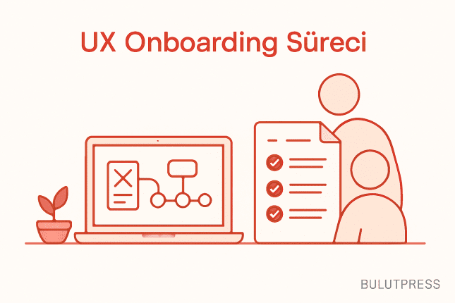 UX Onboarding: Erişimler, Bayatlayan Rehberler ve Mentorluk