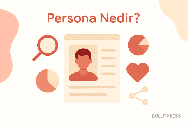 Persona Oluşturma: Kalın Dosya Yerine Canlı Profil