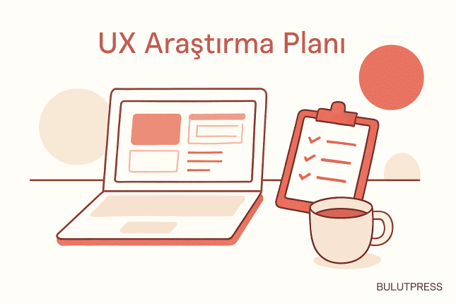 UX Araştırma Planında Neyi Yazmalı, Neyi Atlamalı