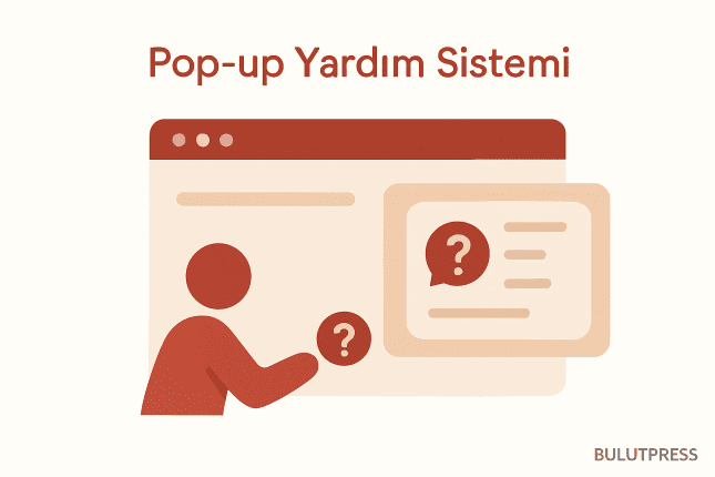 Bağlamsal Yardım Panelleri: Pop-up Olmadan İşe Yarar Hale Getirmek