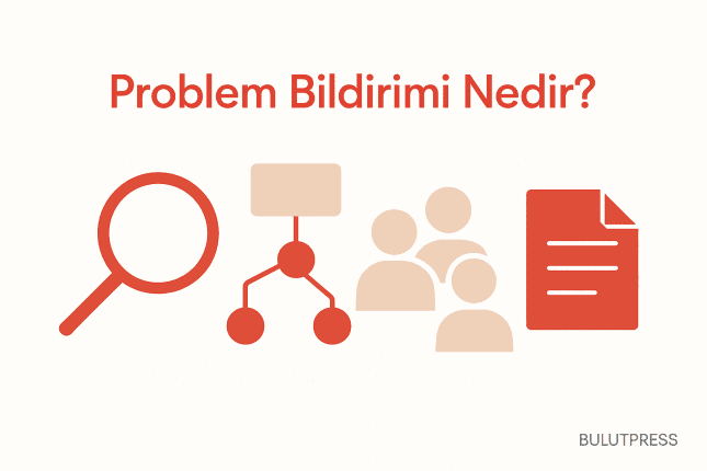 Problem Bildirimi: Keşif Aşamasında Neyi Tanımlar, Neyi Gizler?