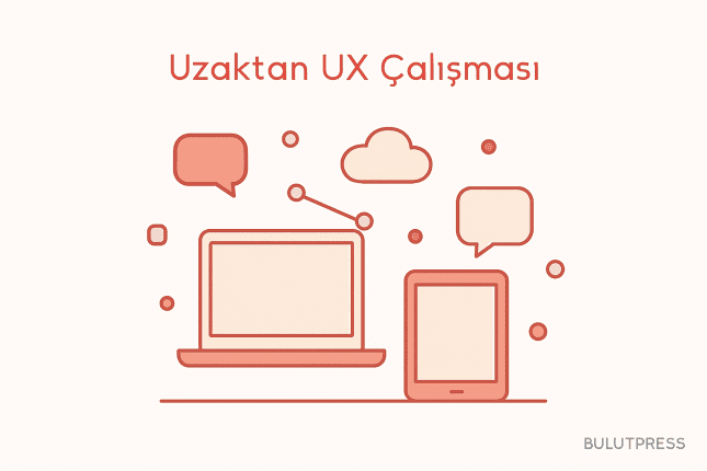 Uzaktan UX: Neyi Kaybeder, Neyi Kazanırsınız