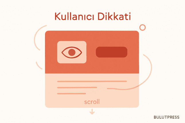 Fold Üstü Dikkat ve Scroll: Veriyi Yerleşim Kararına Çevirmek