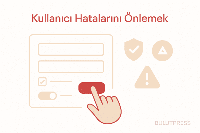 Kullanıcı Hatalarını Önlemek: Onay Diyaloğu Neden Yetmez