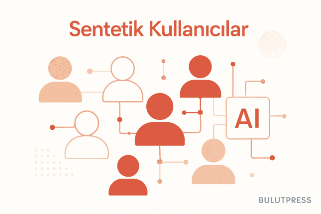 Sentetik Kullanıcılar: Nerede İşe Yarar, Nerede Yanıltır