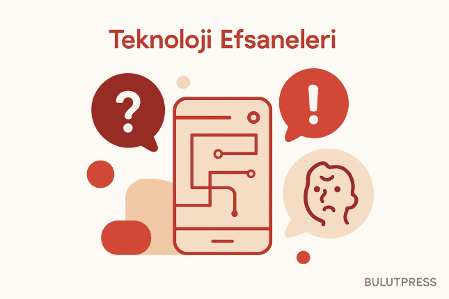 Teknoloji Efsaneleri: Kullanıcı Neye İnanıyor, Arayüz Ne Yapmalı
