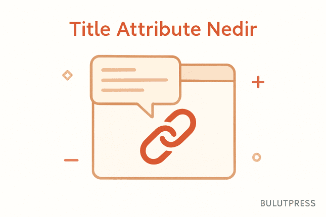 Bağlantılarda title Attribute: Ne Zaman Yazılır, Ne Zaman Yazılmaz