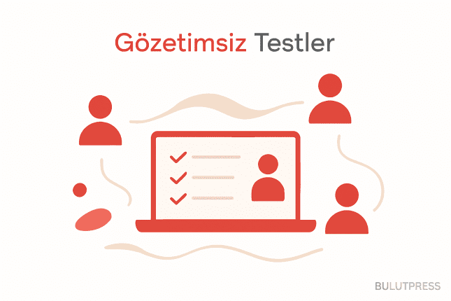 Gözetimsiz Kullanıcı Testi Nerede İşe Yarar, Nerede Yanıltır