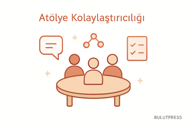 Workshop Facilitation: Kolaylaştırıcı Neyi Yönetir?