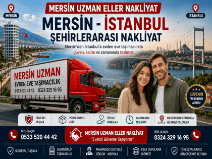 Mersin ve İstanbul Arasında Profesyonel Şehirlerarası Nakliyat Çözümleri