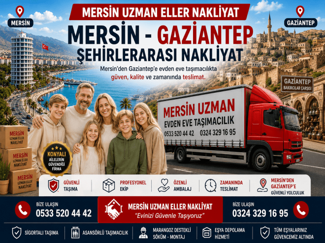 Mersin - Gaziantep Arası Şehirlerarası Nakliyat Hizmetleri | Uzman Eller Nakliyat