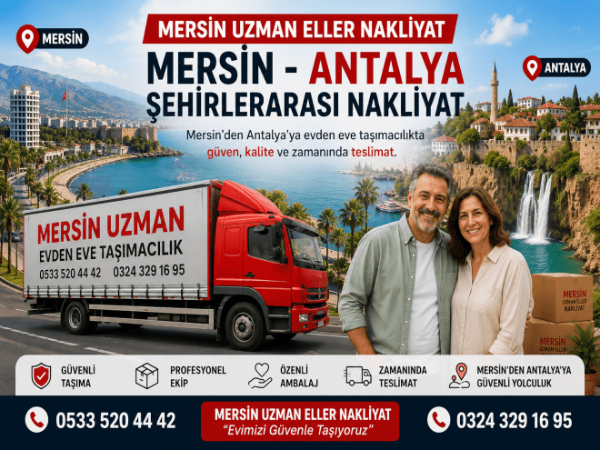 Mersin - Antalya Arası Şehirlerarası Nakliyat Hizmeti | Uzman Eller Nakliyat