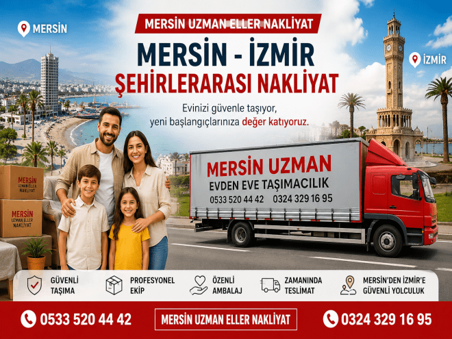 Mersin - İzmir Arası Şehirlerarası Nakliyat Hizmetleri | Uzman Eller Nakliyat