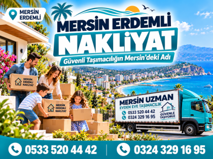 Mersin Erdemli Nakliyat Hizmetlerinde Pratik ve Güvenilir Çözümler