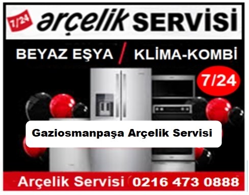 Gaziosmanpaşa Arçelik Servisi ☎️ 0216 473 0888 ☎️