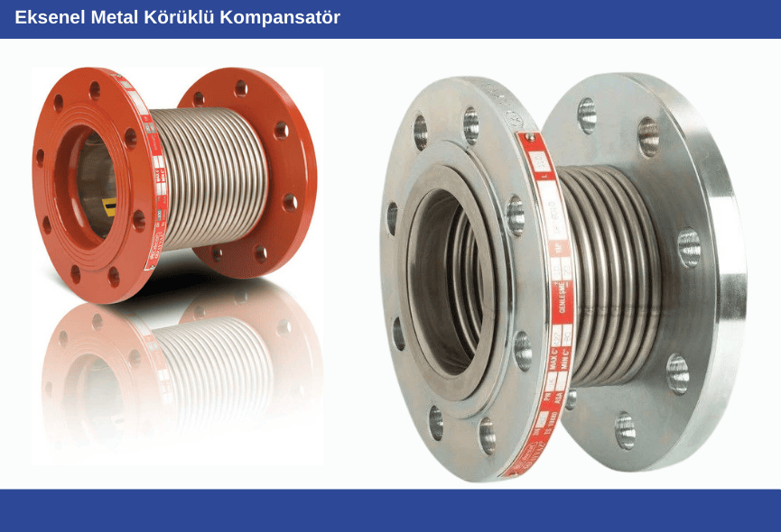 Eksenel Metal Körüklü Kompansatör