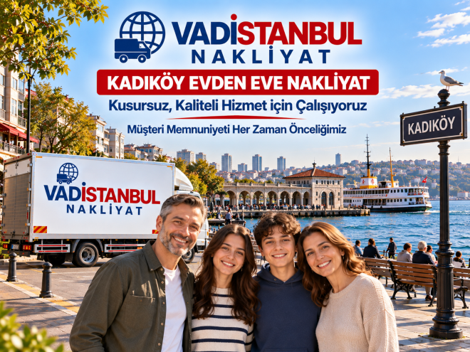 Kadıköy Nakliyat ile Güvenilir Evden Eve Taşıma Hizmetleri