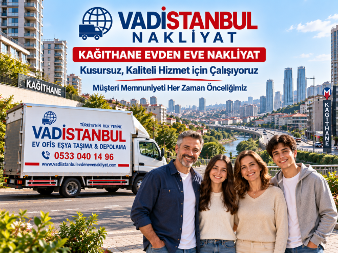 Kağıthane Ev Taşıma Hizmetleri | Güvenilir ve Profesyonel Nakliyat
