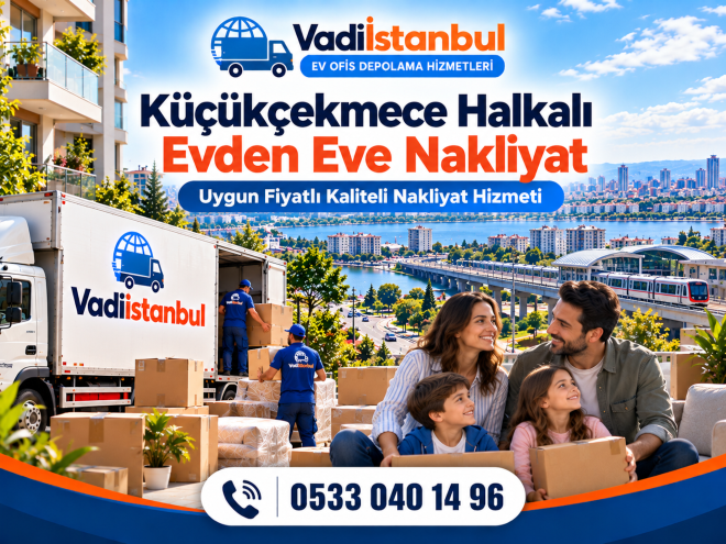Halkalı Nakliyat Rehberi: Planlı ve Güvenli Taşınma