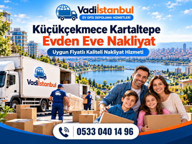 Kartaltepe Nakliyat Rehberi | Küçükçekmece’de Sorunsuz Taşınma