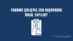 Yabancı Çalışma İzni Başvurusu Nasıl Yapılır?