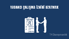 Yabancı Çalışma İzni Uzatması Nasıl Yapılır?