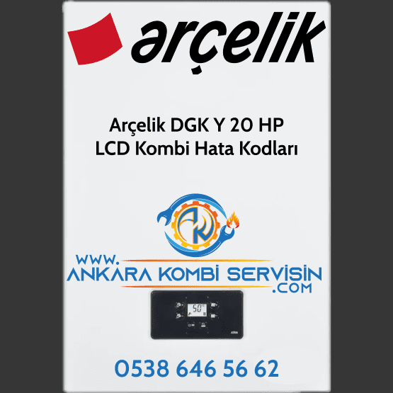 Arçelik DGK Y 20 HP LCD Kombi Hata Kodları