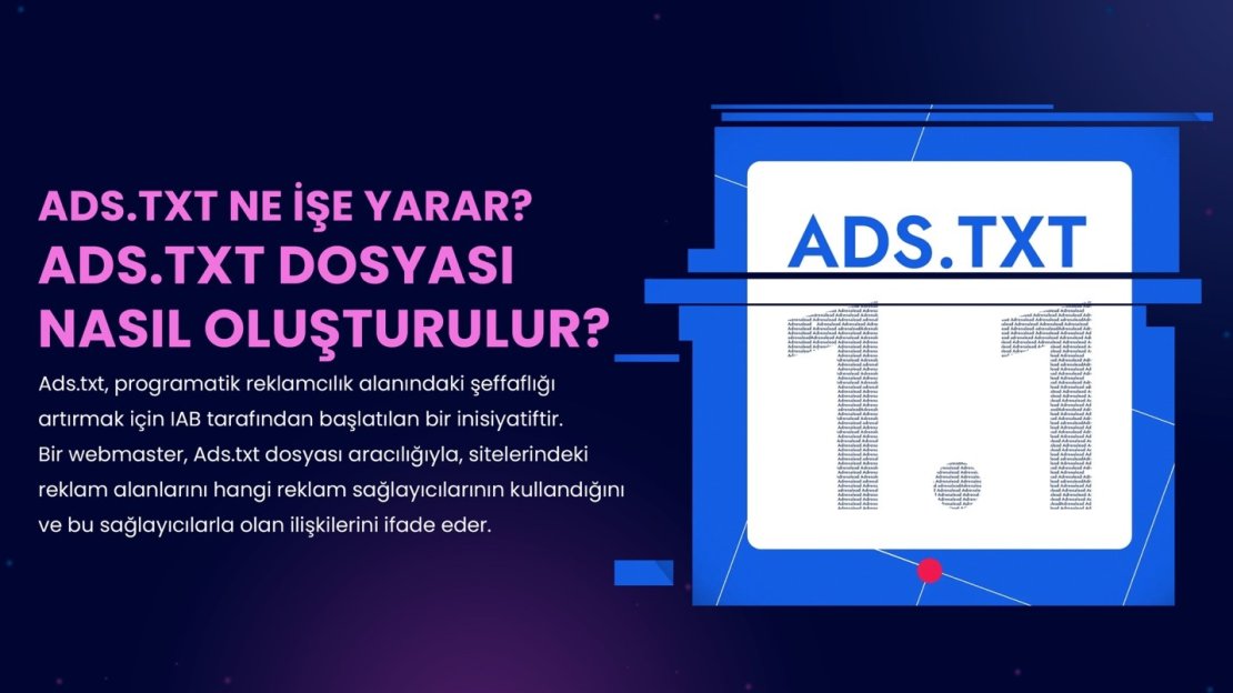 ADS.TXT DOSYASI NEDİR, NASIL OLUŞTURULUR?