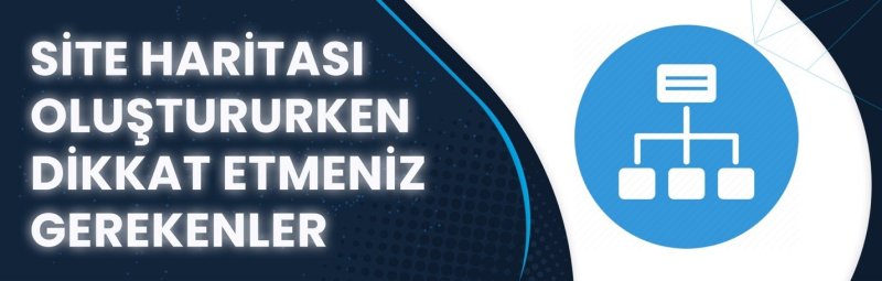 site haritaları oluşturulurken nelere dikkat edilmelidir