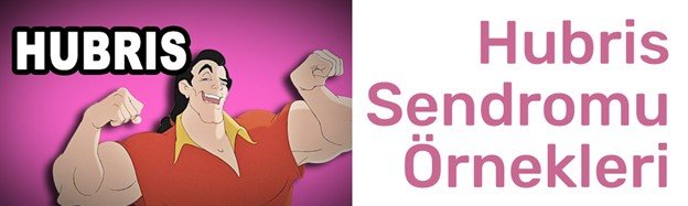 hubris sendromu örnekleri