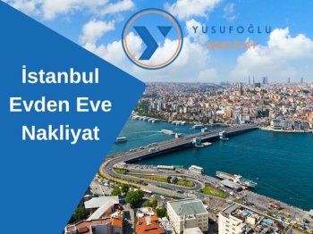İstanbul Evden Eve Nakliyat | Yusufoğlu ile Güvenle Taşının