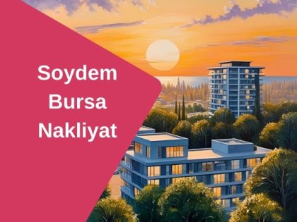 Bursa İstanbul Nakliyat | Soydem ile Hemen Taşının