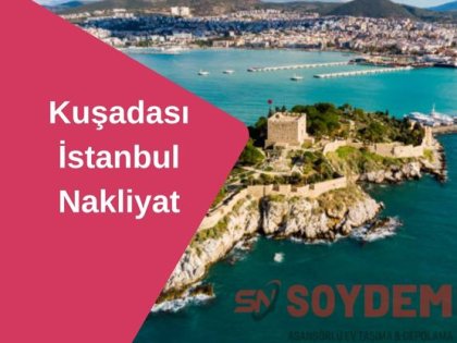Kuşadası İstanbul Nakliyat | Yeni Yuvanıza Güvenle Ulaşın