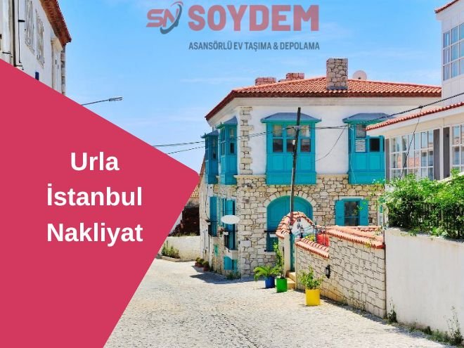 Urla İstanbul Nakliyat | Hayatı Urla'da Yaşayın