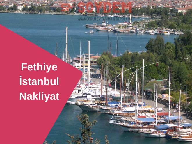 Fethiye İstanbul Nakliyat | Uzakları Yakın Eden Hizmet