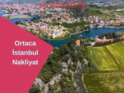 Ortaca İstanbul Nakliyat | Doğaya Açılan Kapınız