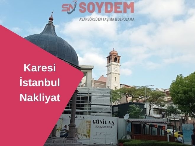 Karesi İstanbul Nakliyat | Balıkesir'den Rahat Taşının