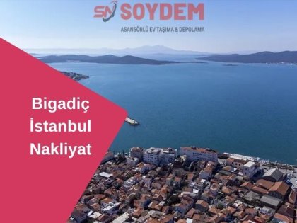 Bigadiç İstanbul Nakliyat | Huzurlu Taşınmanın Doğru Adresi