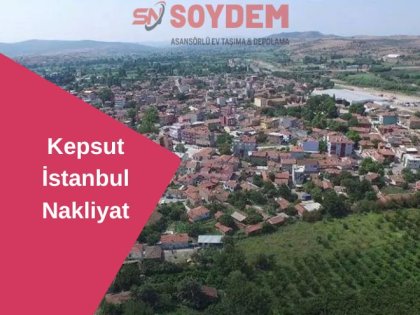 Kepsut İstanbul Nakliyat | Uygun Nakliyat Çözümleriyle Lider