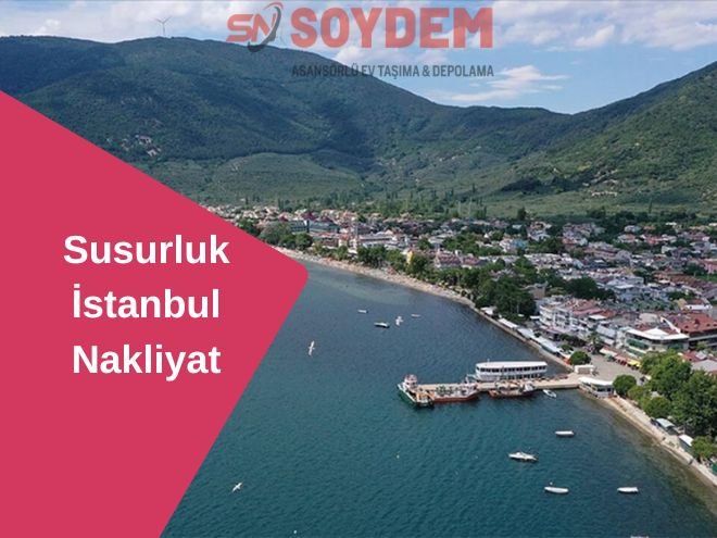 Susurluk İstanbul Nakliyat | Anahtar Teslim Taşımacılık