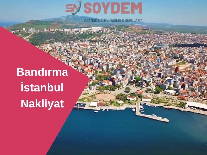 Bandırma İstanbul Nakliyat | Balıkesirin Lider Nakliye Firması