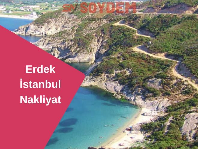 Erdek İstanbul Nakliyat | Huzurla Taşınmanın Adresi Soydem